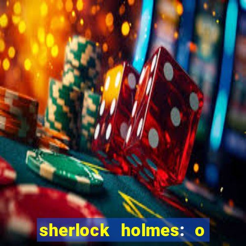 sherlock holmes: o jogo de sombras torrent